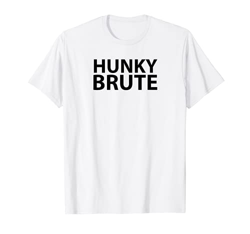 Hunky Brute Shirt