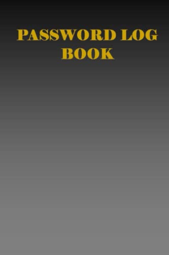 PASSWORD LOG BOOK: Use Now, The Amazing Effective Password Log Book To Keep In Record, All Your Passwords Safe.
