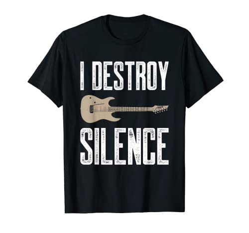 I Destroy Silence Electric Guitars Guitarist Guitar Player T-Shirt