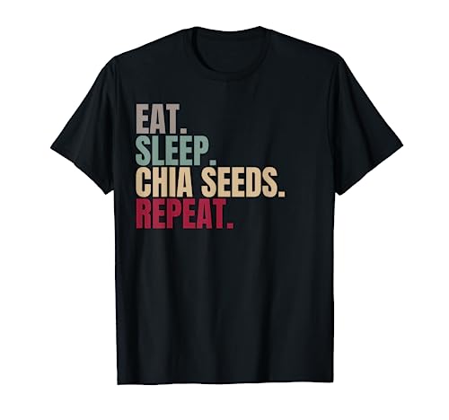 Eat Sleep Chia seeds Repeat T-Shirt