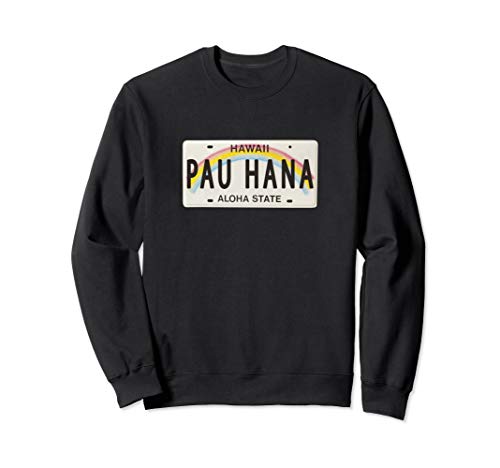 Pau Hana Hawaii License Plate graphic Sweatshirt
