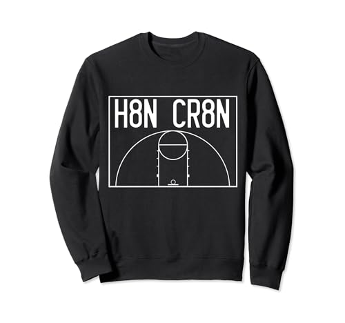 H8n Cr8n Sweatshirt