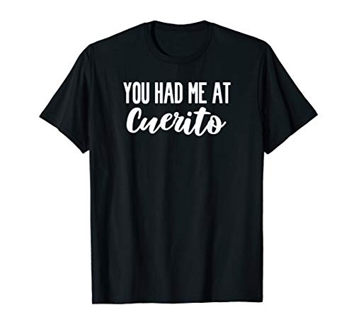You had me at Cuerito Funny Puerto Rican Christmas Bilingual T-Shirt