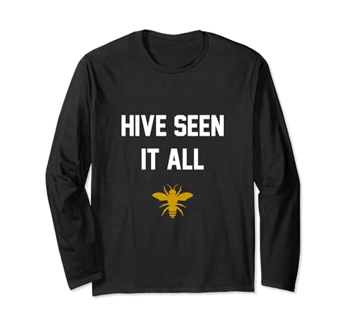 Hive Seen It All Beekeeping Bee Pun Humorous Gift Top Idea Long Sleeve T-Shirt