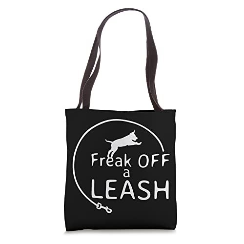 Freak off a leash flexi dog leash retractable Tshirts Tote Bag