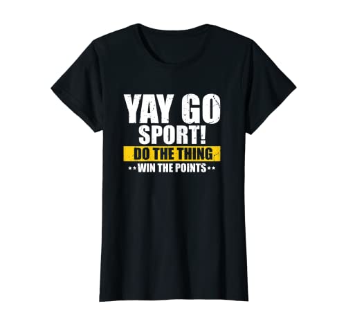 Yay Sports Do the Thing Win the Points Funny Sports T-Shirt