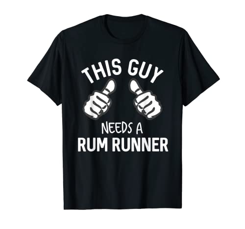 This Guy Needs A Rum Runner Funny Drinking Rum T-Shirt