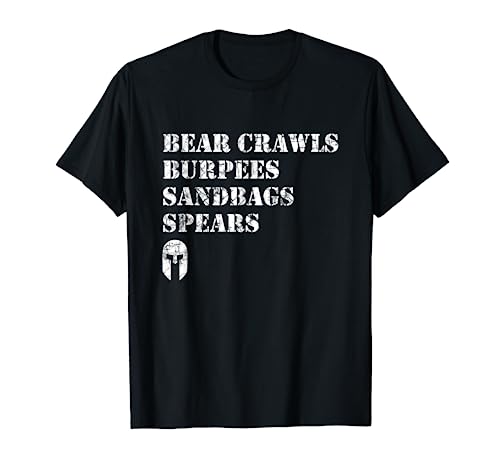 Bear Crawls Burpees Sandbags Spears T Shirt