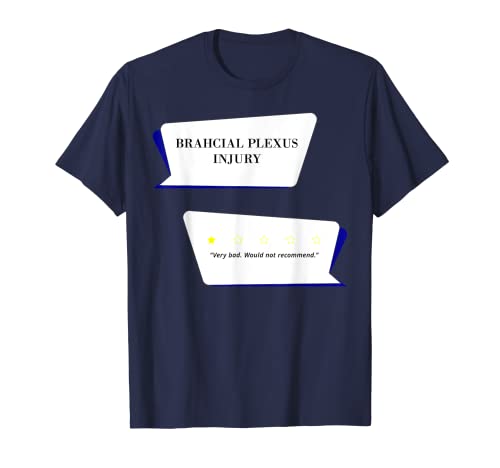 Brahcial Plexus Injury Review Very bad. T-Shirt