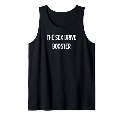The Sex Drive Booster Tank Top