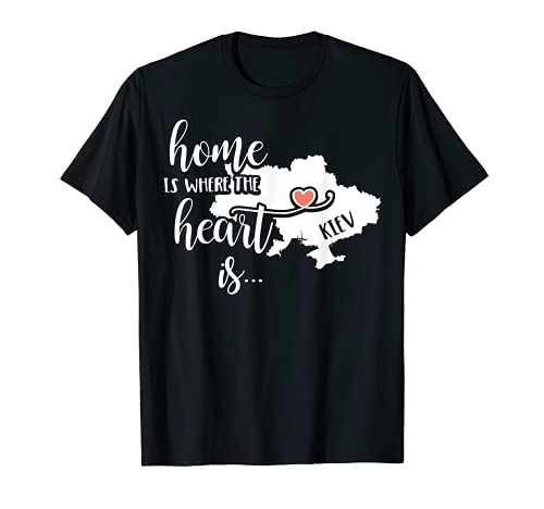 Kiev T-Shirt - Home is Where the Heart Is!