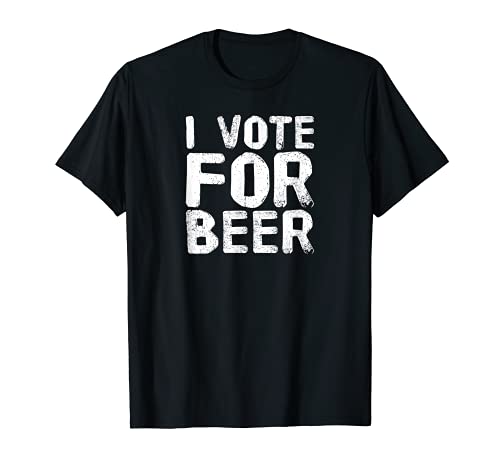 I Vote For Beer T Shirt Sarcastic Funny Saying Gift
