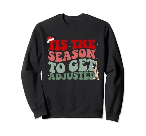 Tis The Season To Get Adjusted Funny Chiropractic Christmas Sweatshirt