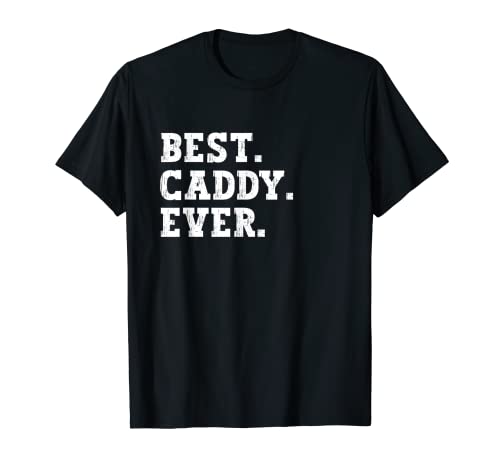 Best Caddy Ever Funny Caddy T-Shirt