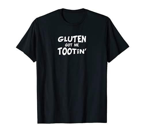 Funny Gluten Got Me Tootin' Toilet Humor Fart Celiac T-Shirt