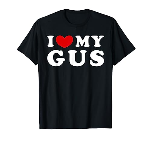 I Love My Gus, I Heart My Gus T-Shirt