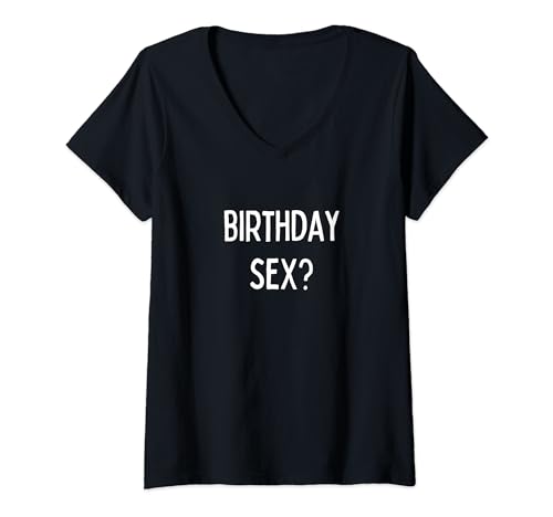 Birthday Sex? V-Neck T-Shirt
