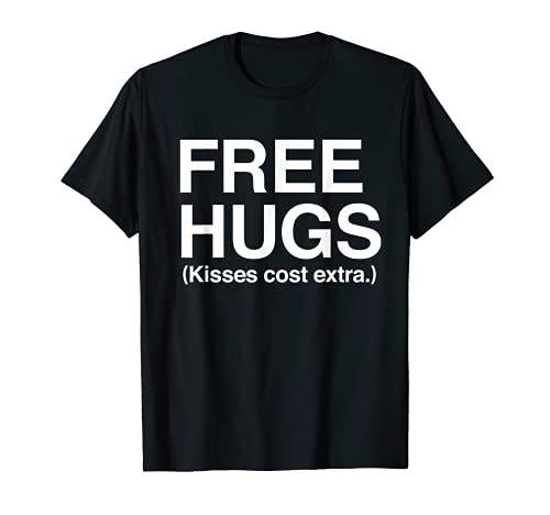 Free Hugs Kisses Cost Extra | We Love Hugs!