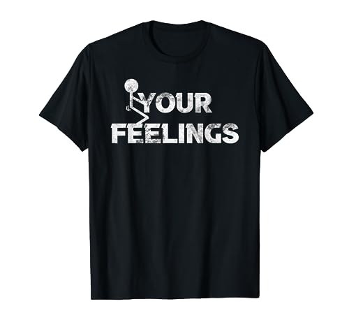 Funny Fuck Gift Your Feelings Grunge Distressed Vintage T-Shirt