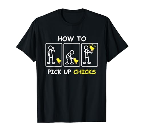 How To Pick Up Chicks Funny Farm Sarcastic Joke Farmer Gifts T-Shirt