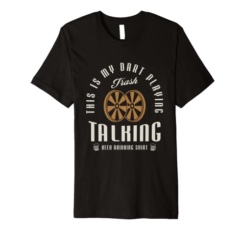 Dart Playing Trash Talking Beer Drinking Darts Dart Premium T-Shirt