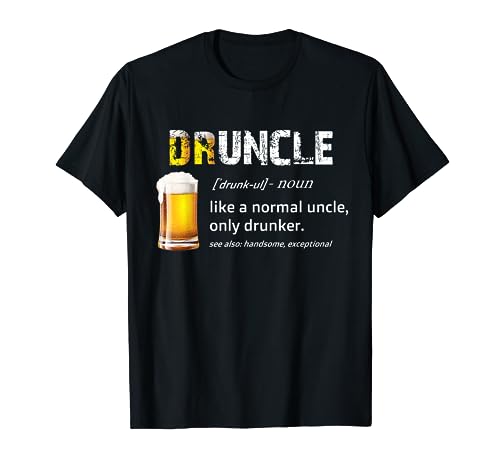 drunkle, like funcle, or uncle, just drunker Shirt