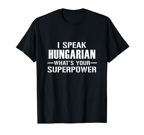 I speak HUNGARIAN, What's your superpower ?