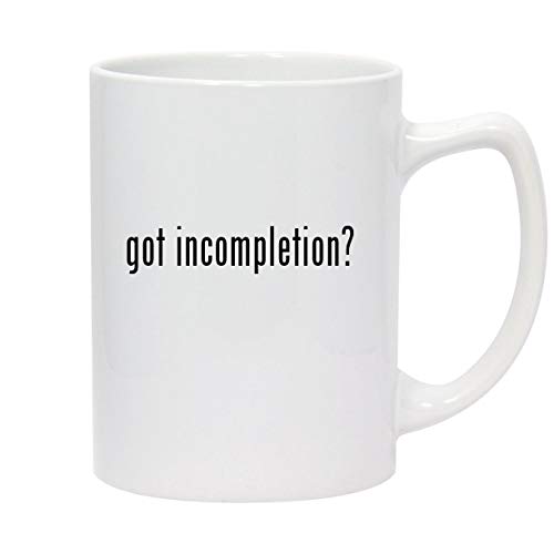 Molandra Products got incompletion? - 14oz White Ceramic Statesman Coffee Mug