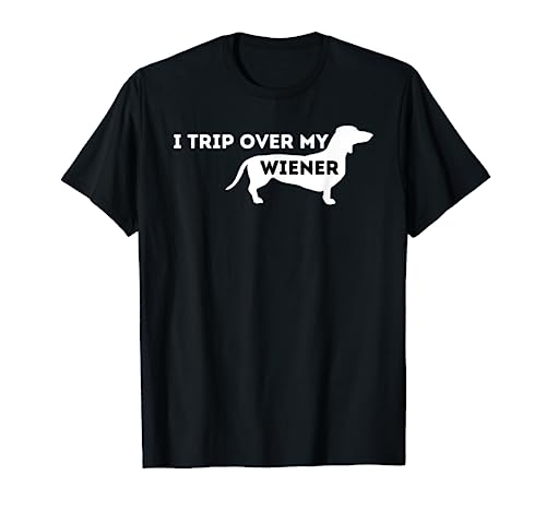 I Trip Over My Wiener - Dachshund Lover Badger Dog T-Shirt