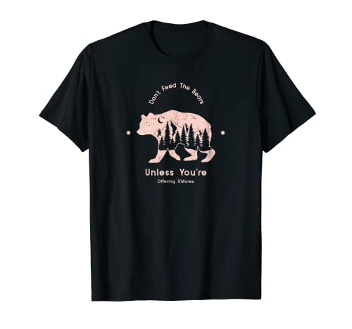 Don't feed the bears unless you're offering S'mores T-Shirt