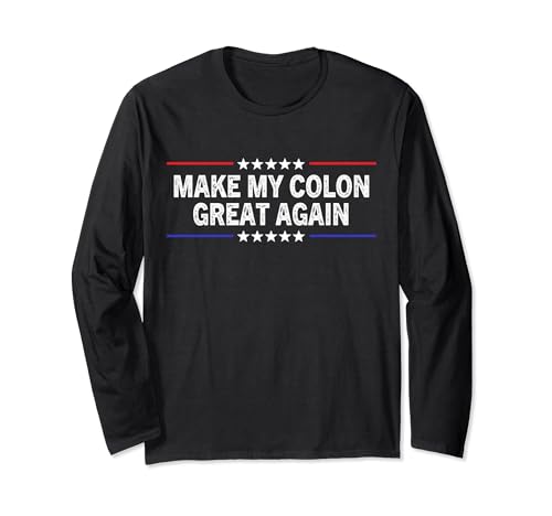 Make My Colon Great Again, Funny therapy Injury Recovery Long Sleeve T-Shirt