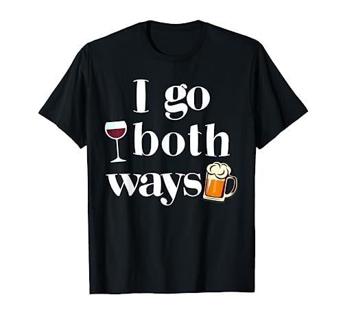 I Go Both Ways Wine Beer Drinking Alcohol Funny T-Shirt T-Shirt
