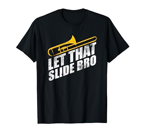 Let That Slide Bro - Funny Trombone Player Band Gift T-Shirt
