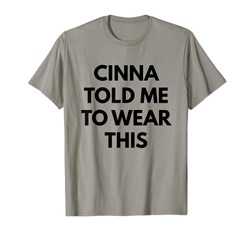 Cinna Told Me To Wear This Shirt in Black Funny T Shirt T-Shirt