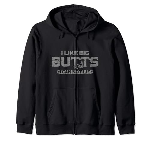 I Like Big Butts and I Can Not Lie Zip Hoodie