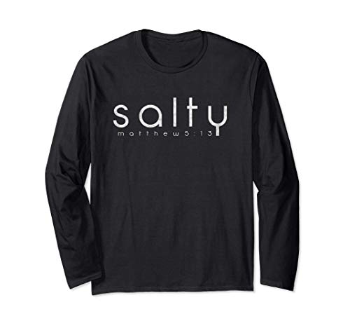 Salty Matthew 5:13 Salt of the earth Christian Long Sleeve T-Shirt