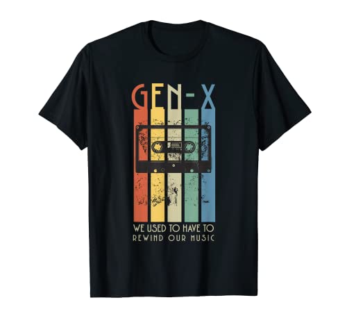 Retro GEN-X Funny, We Used To Have To Rewind Our Music T-Shirt