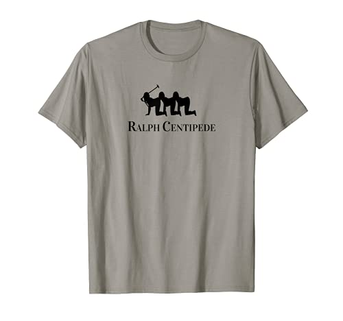 Ralph Centipede Humour Human Centipedes Human Funny T-Shirt