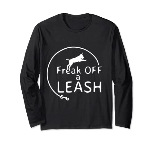 Freak off a leash flexi dog leash retractable Tshirts Long Sleeve T-Shirt