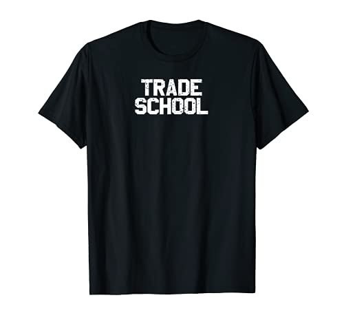 Trade School Funny Blue Collar Worker College T-Shirt