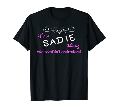It's a Sadie Thing You Wouldn't Understand - Name T-Shirt