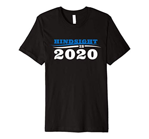 Hindsight Is 2020, Bernie Sanders 2020 President Premium T-Shirt