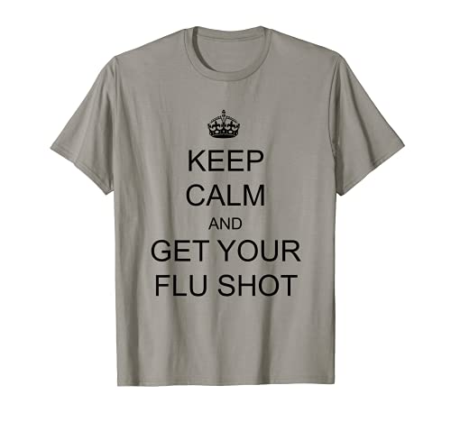 Keep Calm and Get Your Flu Shots T-shirt