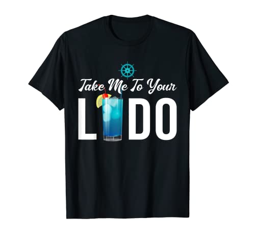 Take Me To Your Lido Cruise Essentials Ship Life Wear Gifts T-Shirt
