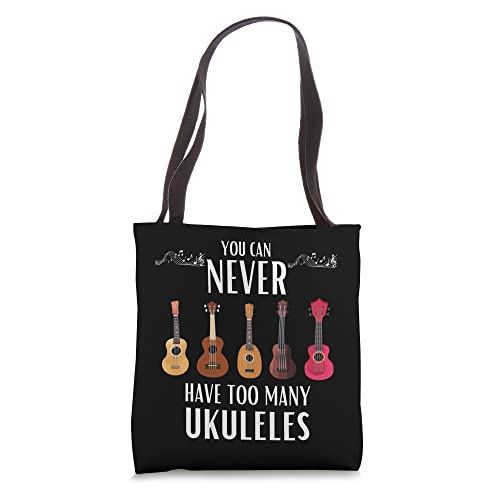 You Can Never Have Too Many Ukuleles - Funny Ukulele Tote Bag