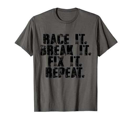 Race It Break It Fix It Repeat Racing Mechanic Car Lovers T-Shirt