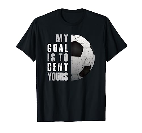 My Goal Is To Deny Yours Soccer Goalie Distressed Goalkeeper T-Shirt