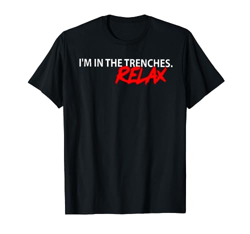 I'm In The Trenches Relax T-Shirt