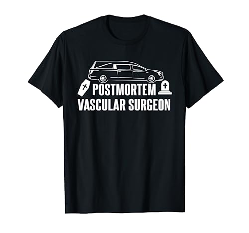 Postmortem Vascular Surgeon | Funny Funeral Embalmer T-Shirt