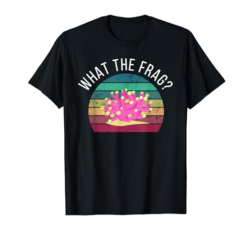 What The Frag? Funny Saltwater Coral Reef Aquarium Aquarist T-Shirt